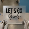 Let's Go Girls | DTF Transfer Ready to Press | Trendy Script Heat Transfer