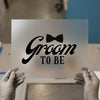 Groom To Be Bow Tie | DTF Transfer Ready to Press | Wedding Event Heat Transfer