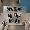 Brother of the Bride | DTF Transfer Ready to Press | Wedding Script Heat Transfer