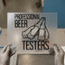 Professional Beer Testers | DTF Transfer Ready to Press | Humorous Drinking Heat Transfer