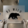 Be Wild Bear | DTF Transfer Ready to Press | Rustic Woodland Heat Transfer