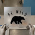 Be Wild Bear | DTF Transfer Ready to Press | Rustic Woodland Heat Transfer