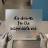 It's Obvious I'm the Responsible One | DTF Transfer Ready to Press | Sarcastic Script Heat Transfer