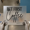 But First, Coffee | DTF Transfer Ready to Press | Coffee Lover Heat Transfer