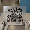 Need All This Yarn | DTF Transfer Ready to Press | Crafty Hobby Heat Transfer