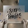 Stay Positive Quote | DTF Transfer Ready to Press | Motivational Heat Transfer