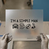 I'm A Simple Man | DTF Transfer Ready to Press | Humorous Heat Transfer
