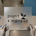 Plant Kindness | DTF Transfer Ready to Press | Motivational Heat Transfer
