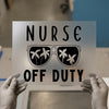 Nurse Off Duty Sunglasses | DTF Transfer Ready to Press | Relaxed Vibe Heat Transfer