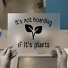 It's Not Hoarding If It's Plants | DTF Transfer Ready to Press | Botanical Heat Transfer