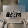 Iced Coffee Addict | DTF Transfer Ready to Press | Coffee Lover Heat Transfer