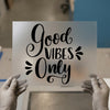 Good Vibes Only | DTF Transfer Ready to Press | Script Lettering Heat Transfer