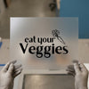 Eat Your Veggies | DTF Transfer Ready to Press | Dietary Humor Heat Transfer