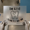 Be Kind | DTF Transfer Ready to Press | Dental Humor Heat Transfer