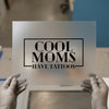 Cool Moms Have Tattoos | DTF Transfer Ready to Press | Bold Statement Heat Transfer