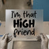 Funny Friend Quote | DTF Transfer Ready to Press | Humorous Heat Transfer