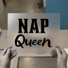 Nap Queen | DTF Transfer Ready to Press | Humorous Script Heat Transfer