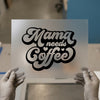 Mama Needs Coffee | DTF Transfer Ready to Press | Retro Groovy Heat Transfer