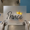 Prince & Crown | DTF Transfer Ready to Press | Royal Script Heat Transfer