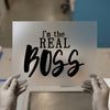 I'm the REAL BOSS Quote | DTF Transfer Ready to Press | Bold Script Heat Transfer