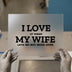 I Love My Wife More Guns | DTF Transfer Ready to Press | Bold Statement Heat Transfer
