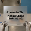 Responsible One Quote | DTF Transfer Ready to Press | Humorous Script Heat Transfer