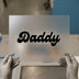 Daddy | DTF Transfer Ready to Press | Retro Script Heat Transfer