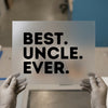 Best Uncle Ever | DTF Transfer Ready to Press | Bold Statement Heat Transfer