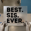 Best Sis Ever | DTF Transfer Ready to Press | Bold Statement Heat Transfer