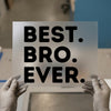 Best Bro Ever | DTF Transfer Ready to Press | Bold Statement Heat Transfer