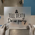 Till Death Do Us Party | DTF Transfer Ready to Press | Humorous Bachelorette Heat Transfer