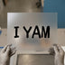 I YAM | DTF Transfer Ready to Press | Humorous Quote Heat Transfer