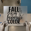 Fall Is My Favorite Color | DTF Transfer Ready to Press | Autumn Script Heat Transfer
