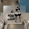 Be Mine Wine | DTF Transfer Ready to Press | Romantic Script Heat Transfer