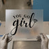 You Go Girl Diamond | DTF Transfer Ready to Press | Inspirational Script Heat Transfer