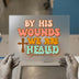 By His Wounds We Are Healed | DTF Transfer Ready to Press | Retro Christian Heat Transfer