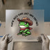 You've Yee'd Your Last Haw Funny Frog | DTF Transfer Ready to Press | Cartoon Heat Transfer