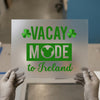 Vacay Mode to Ireland | DTF Transfer Ready to Press | Travel Theme Heat Transfer