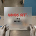 Hands Off It's Mine | DTF Transfer Ready to Press | Bold Grunge Heat Transfer