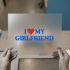 I Love My Girlfriend | DTF Transfer Ready to Press | Romantic Heat Transfer