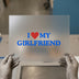 I Love My Girlfriend | DTF Transfer Ready to Press | Romantic Heat Transfer