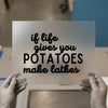 If Life Gives You Potatoes Make Lathes | DTF Transfer Ready to Press | Humorous Script Heat Transfer