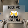 Beer Me I'm The Groom | DTF Transfer Ready to Press | Bachelor Party Heat Transfer