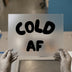 Cold AF | DTF Transfer Ready to Press | Bold Statement Heat Transfer