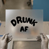 DrunK AF | DTF Transfer Ready to Press | Bold Statement Heat Transfer