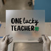 One Lucky Teacher | DTF Transfer Ready to Press | St. Patrick's Day Heat Transfer