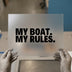 My Boat My Rules | DTF Transfer Ready to Press | Bold Statement Heat Transfer