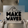Make Waves with Wave Graphic | DTF Transfer Ready to Press | Motivational Heat Transfer