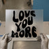 Love You More DTF Transfer Ready to Press | Retro Groovy Heat Transfer