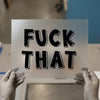 Fuck That | DTF Transfer Ready to Press | Bold Statement Heat Transfer